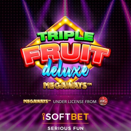 Triple Fruit Deluxe Megaways, new from iSoftBet